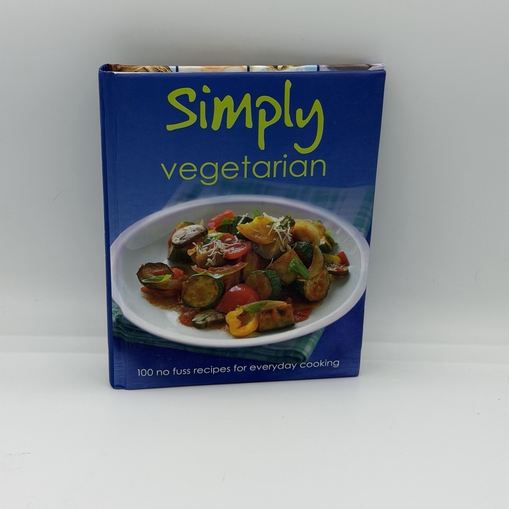 Simply Vegetarian: 100 No Fuss Recipes for Everyday Cooking Love